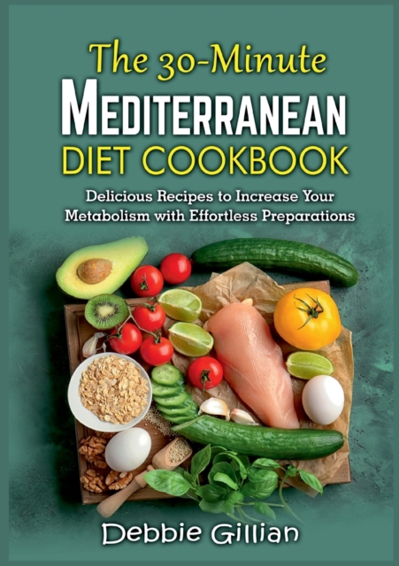 The 30-Minute Mediterranean Diet Cookbook