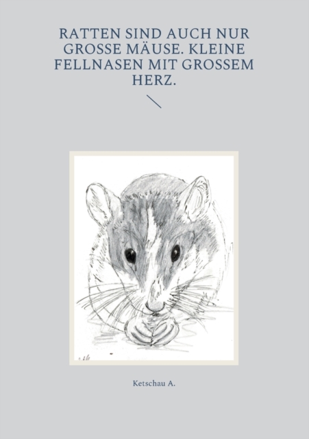 Ratten sind auch nur große Mause. Kleine Fellnasen mit großem Herz.