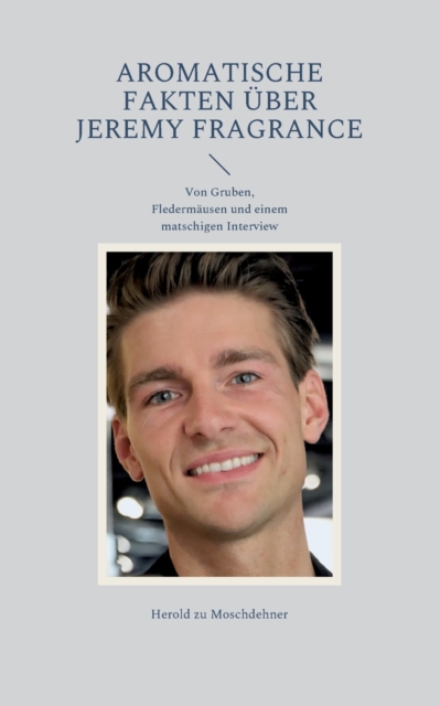 Aromatische Fakten uber Jeremy Fragrance