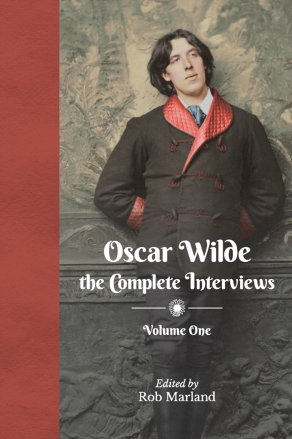 Oscar Wilde the Complete Interviews Vol 1