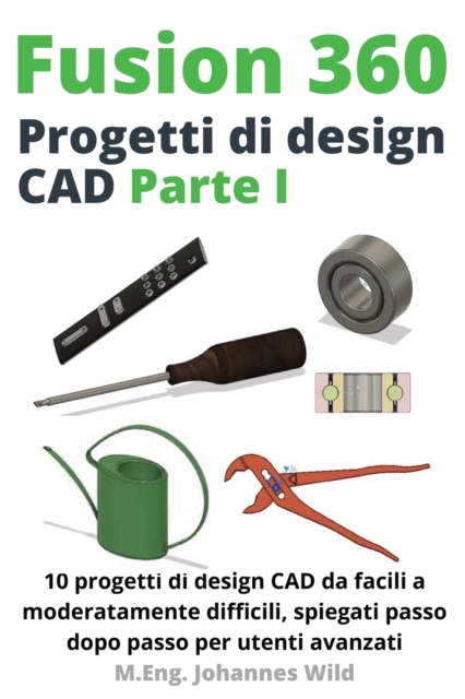 Fusion 360 Progetti di design CAD Parte I
