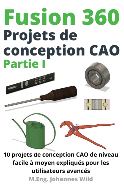 Fusion 360 Projets de conception CAO Partie I