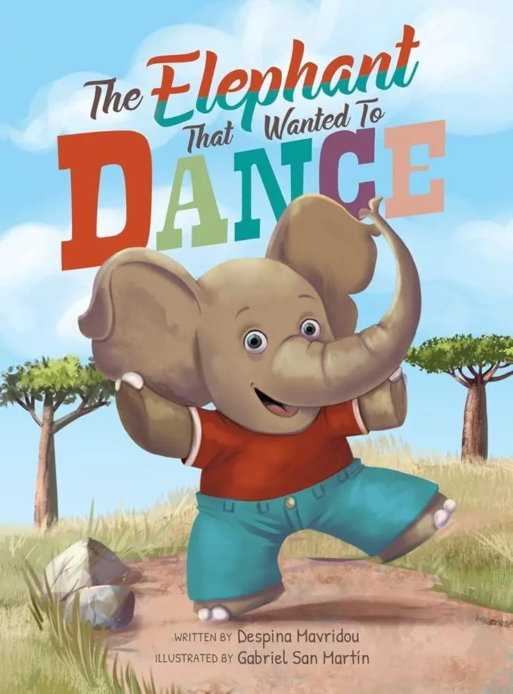 The Elephant that Wanted to Dance : An inspirational children's picture book about being brave and following your dreams