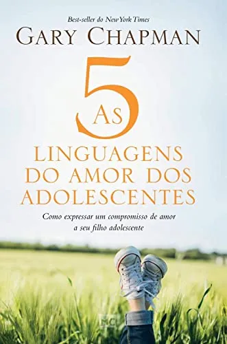 As 5 linguagens do amor dos adolescentes - Capa dura : Como expressar um compromisso de amor a seu filho adolescente