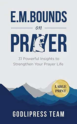 E. M. Bounds on Prayer : 31 Powerful Insights to Strengthen Your Prayer Life (LARGE PRINT) : 1