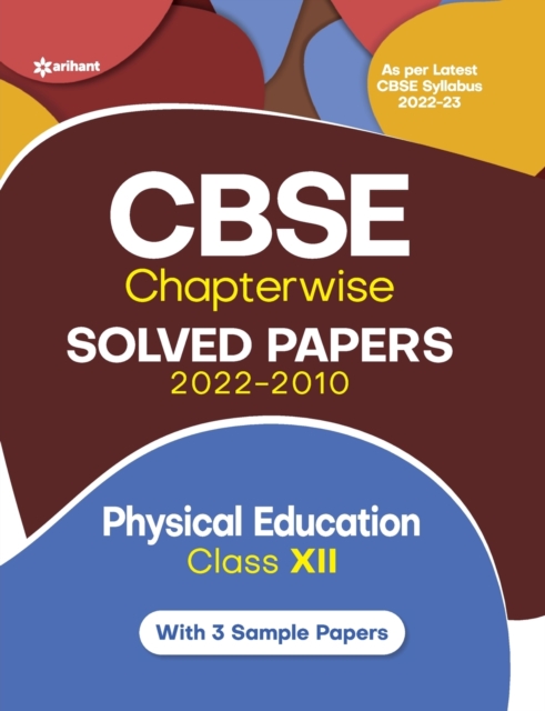 Cbse Physical Education Chapterwise Solved Papers Class 12 for 2023 Exam (as Per Latest Cbse Syllabus 2022-23)