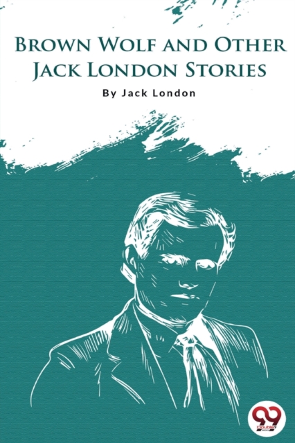 Brown Wolf and Other Jack London Stories