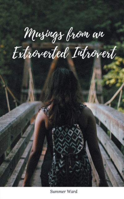 Musings from an Extroverted Introvert.
