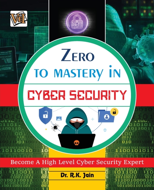 Zero To Mastery In Cybersecurity- Become Zero To Hero In Cybersecurity, This Cybersecurity Book Covers A-Z Cybersecurity Concepts, 2022 Latest Edition