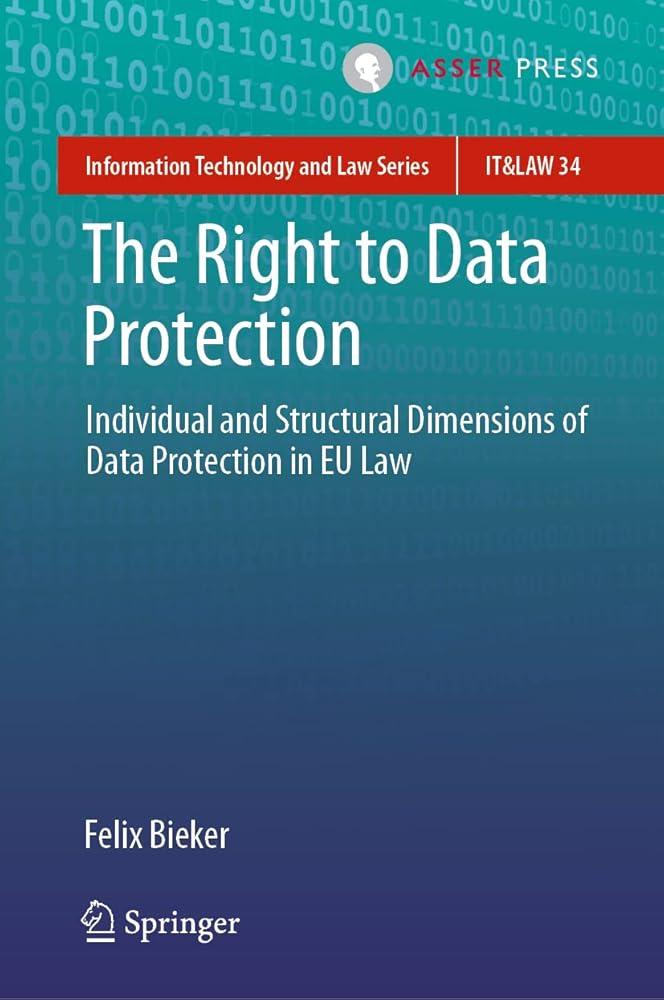 The Right to Data Protection : Individual and Structural Dimensions of Data Protection in EU Law : 34