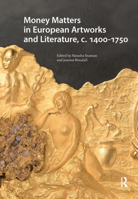 Money Matters in European Artworks and Literature, c. 1400-1750