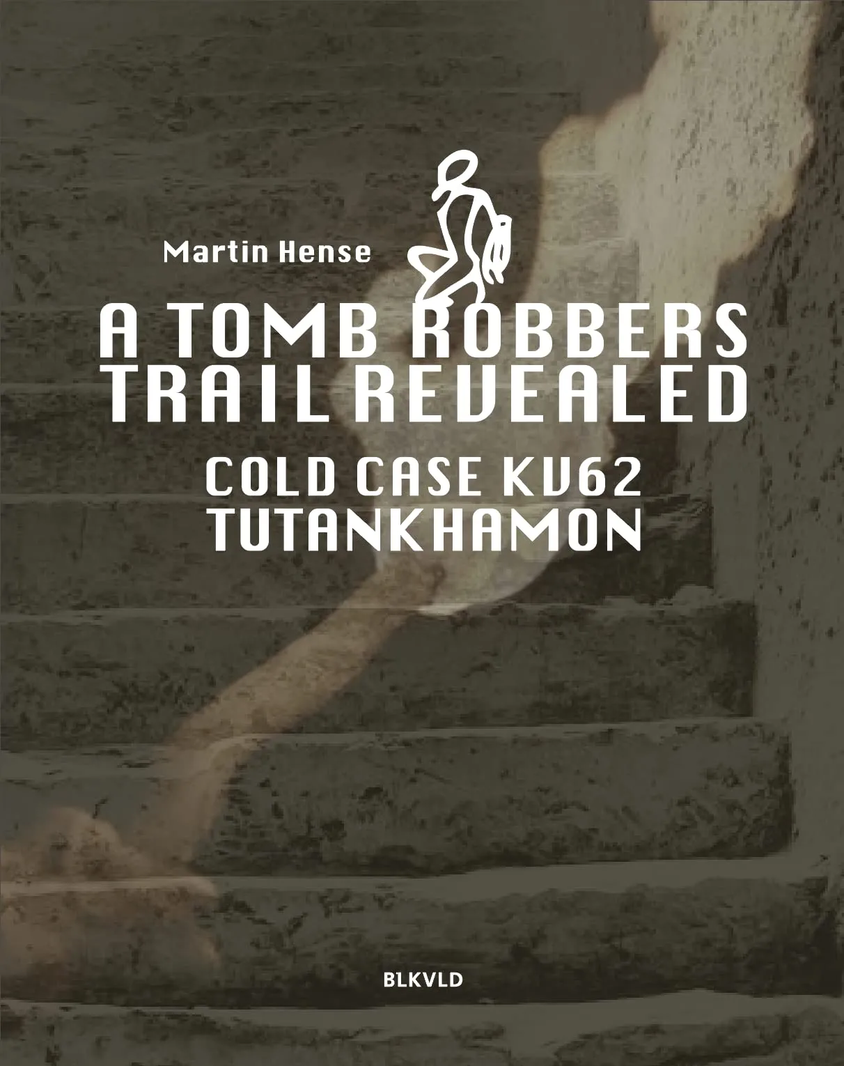 A tomb robbers' trail revealed : Cold case KV62 Tutankhamun