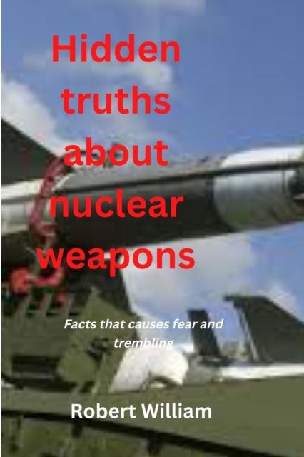 Hidden truths about nuclear weapons