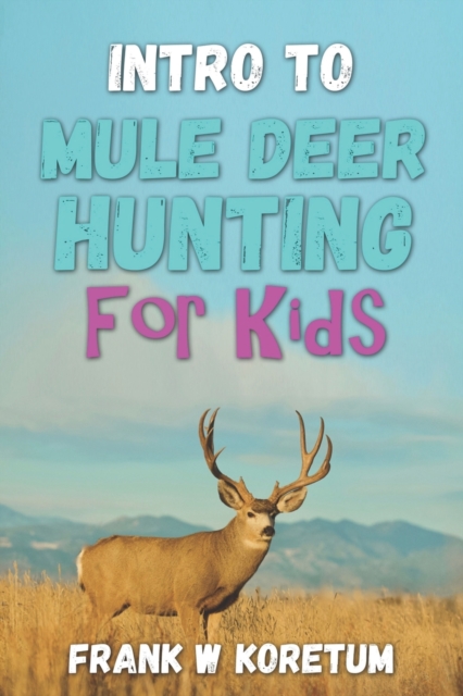 Intro to Mule Deer Hunting for Kids