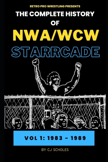 The Complete History of NWA/WCW Starrcade