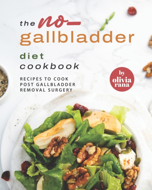 The No-Gallbladder Diet Cookbook
