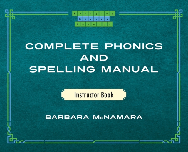 Complete Phonics and Spelling Manual Instructor Book