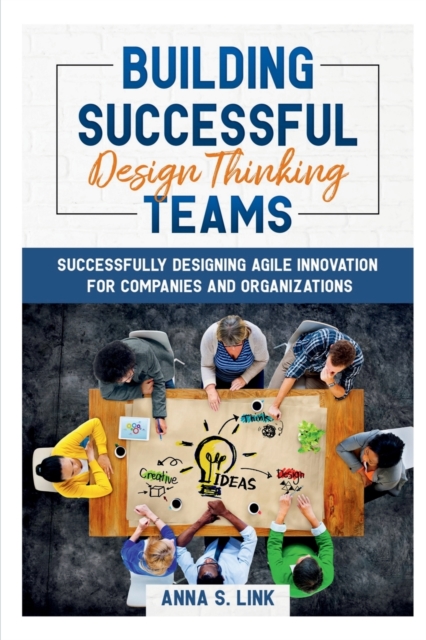 Building Successful Design Thinking Teams