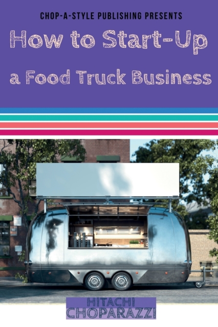 How to Start-Up a Food Truck Business