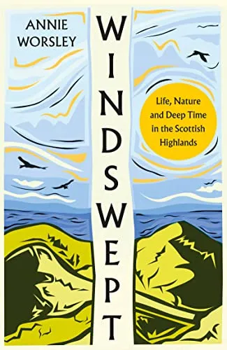 Windswept : Life, Nature and Deep Time in the Scottish Highlands