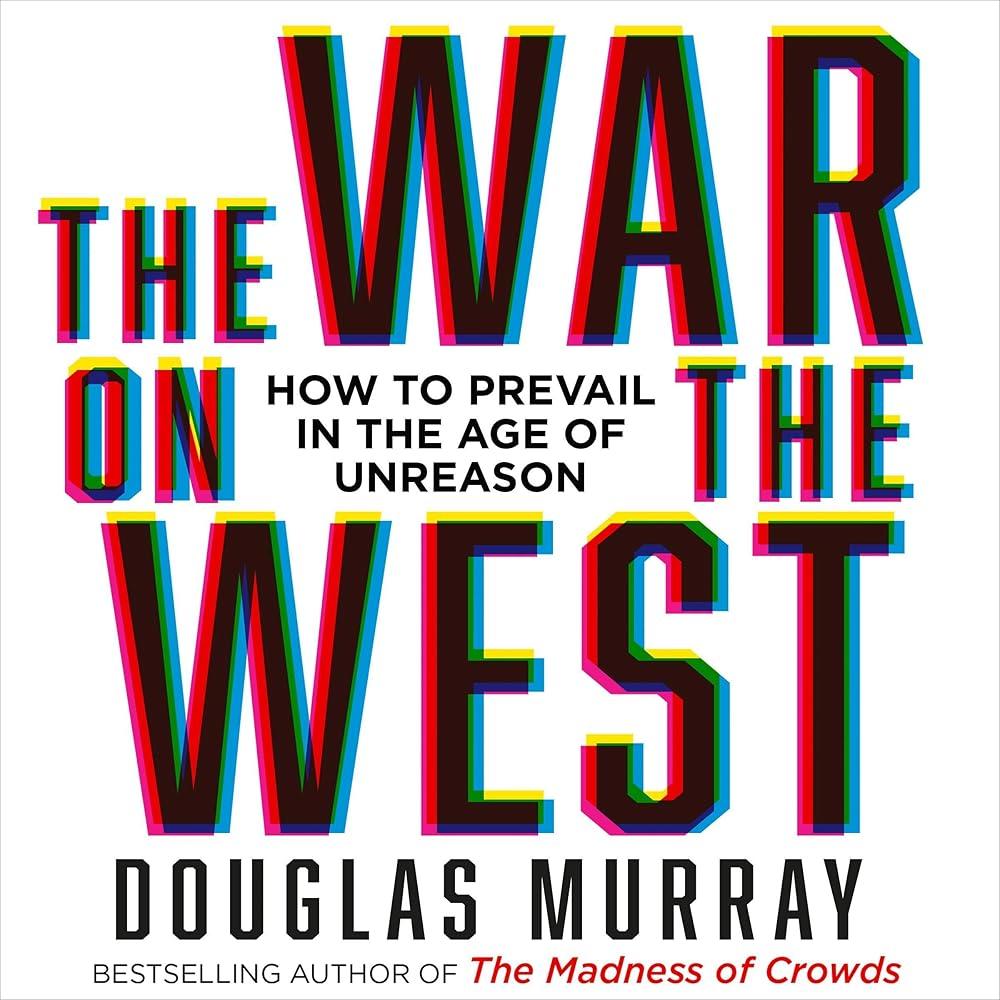 The War on the West : How to Prevail in the Age of Unreason