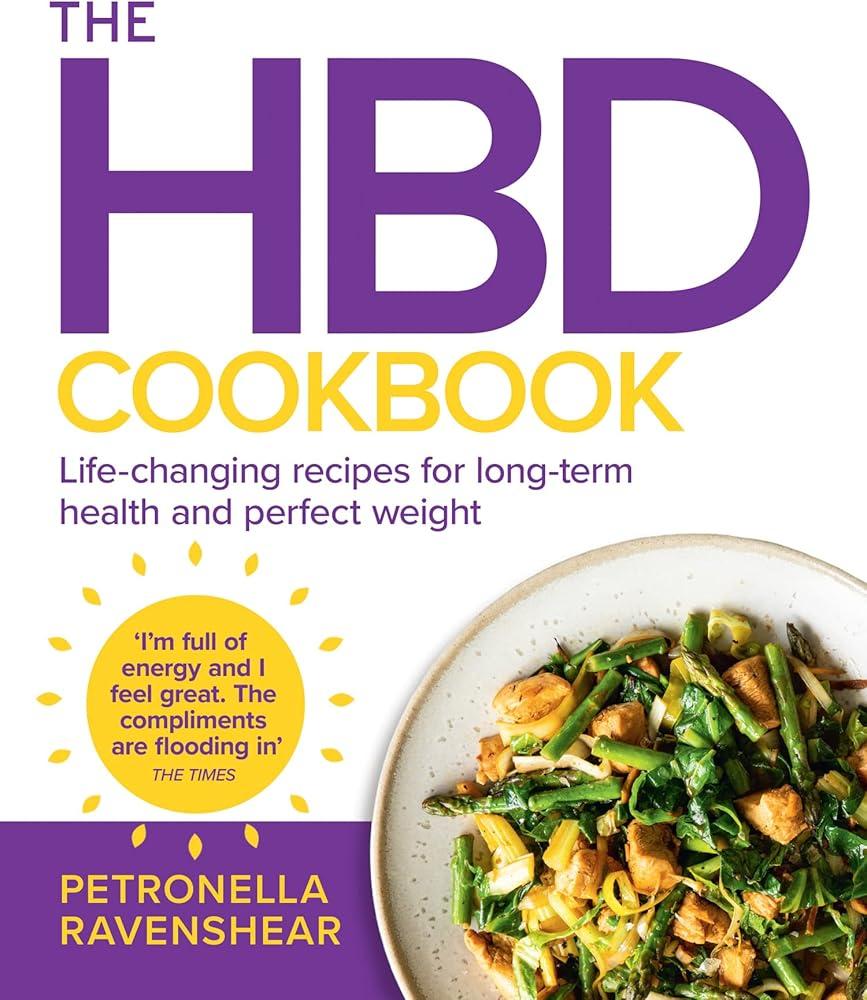 The HBD Cookbook : Life-Changing Recipes for Long-Term Health and Perfect Weight