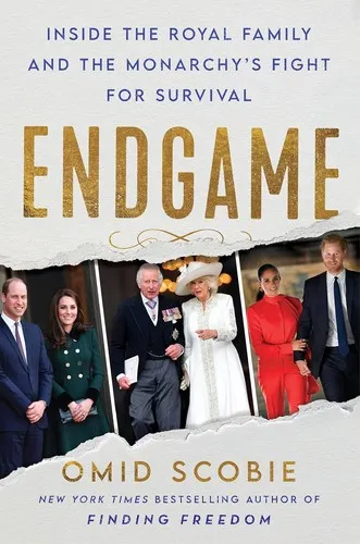 Endgame : Inside the Royal Family and the Monarchy's Fight for Survival