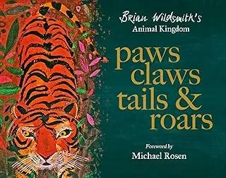 Paws, Claws, Tails, & Roars: Brian Wildsmith's Animal Kingdom