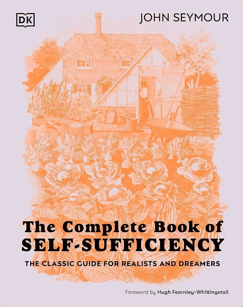 The Complete Book of Self-Sufficiency : The Classic Guide for Realists and Dreamers