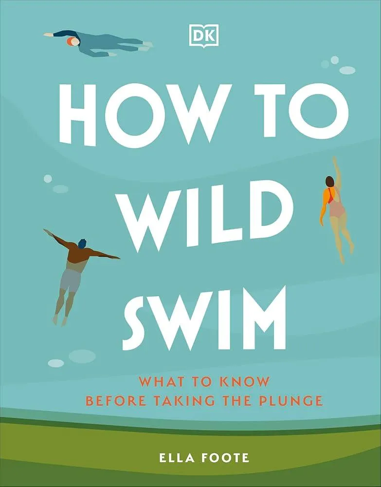 How to Wild Swim : What to Know Before Taking the Plunge