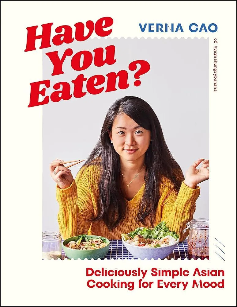 Have You Eaten? : Deliciously Simple Asian Cooking for Every Mood