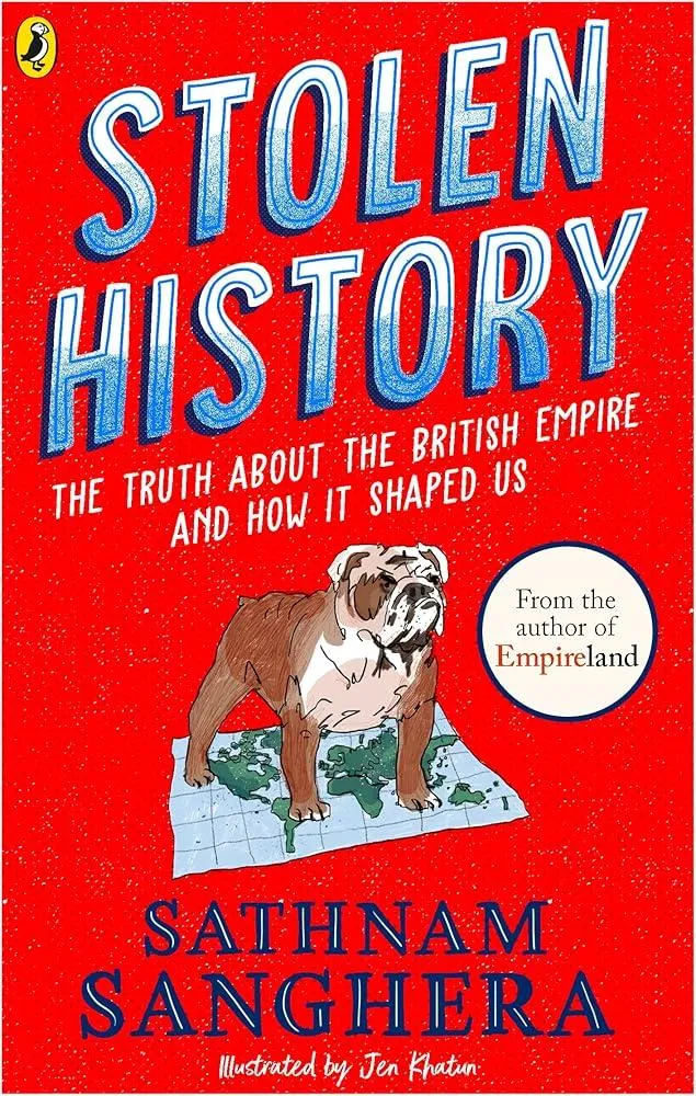 Stolen History : The truth about the British Empire and how it shaped us