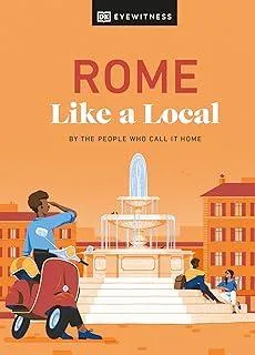 Rome Like a Local : By the People Who Call It Home