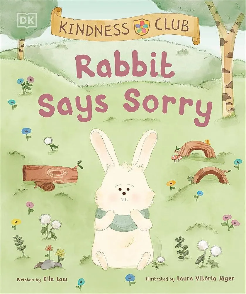 Kindness Club Rabbit Says Sorry : Join the Kindness Club as They Find the Courage To Be Kind