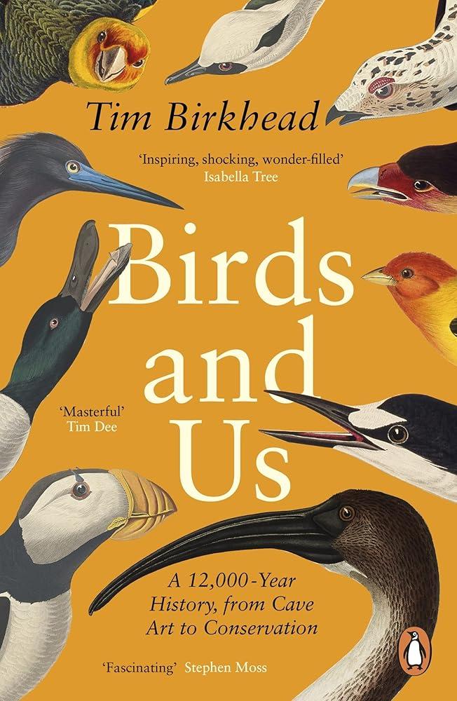 Birds and Us : A 12,000 Year History, from Cave Art to Conservation