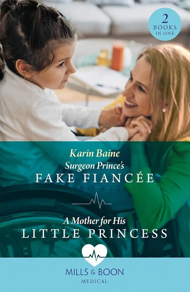 Surgeon Prince's Fake Fiancee / A Mother For His Little Princess : Surgeon Prince's Fake Fiancee (Royal Docs) / a Mother for His Little Princess (Royal Docs)