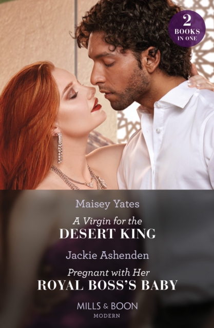 A Virgin For The Desert King / Pregnant With Her Royal Boss's Baby – 2 Books in 1