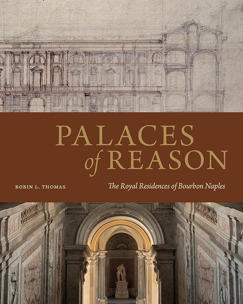 Palaces of Reason : The Royal Residences of Bourbon Naples