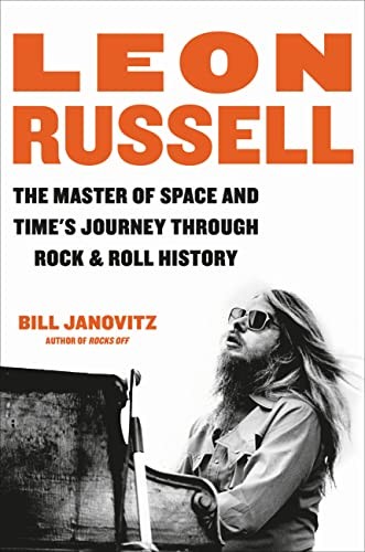 Leon Russell : The Master of Space and Time's Journey Through Rock & Roll History