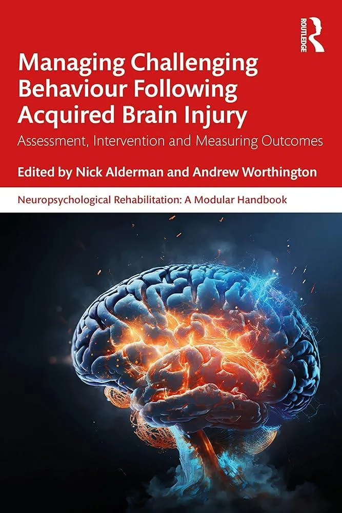 Managing Challenging Behaviour Following Acquired Brain Injury : Assessment, Intervention and Measuring Outcomes