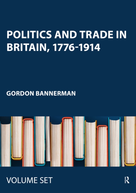 Politics and Trade in Britain, 1776-1914