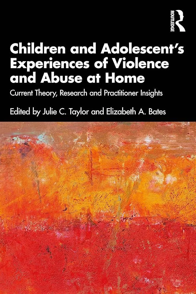 Children and Adolescent’s Experiences of Violence and Abuse at Home : Current Theory, Research and Practitioner Insights