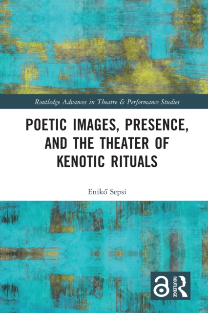 Poetic Images, Presence, and the Theater of Kenotic Rituals