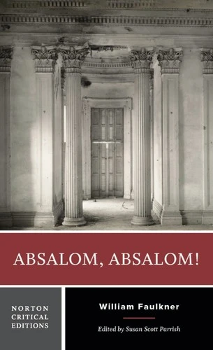 Absalom, Absalom! : A Norton Critical Edition : 0