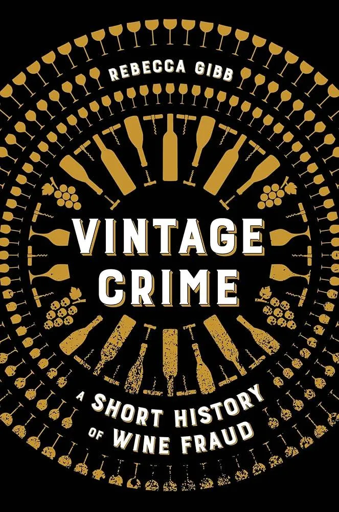 Vintage Crime : A Short History of Wine Fraud