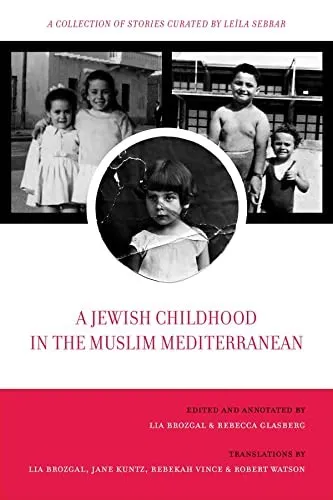 A Jewish Childhood in the Muslim Mediterranean : A Collection of Stories Curated by Leila Sebbar : 2