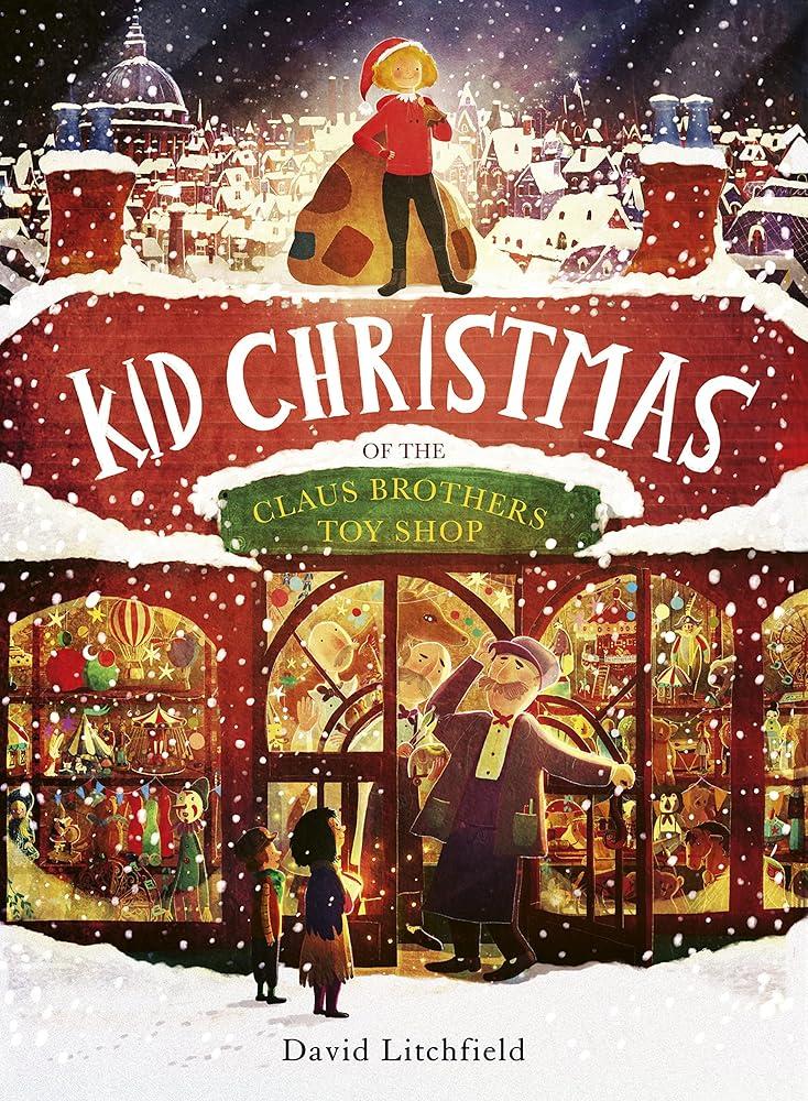 Kid Christmas : of the Claus Brothers Toy Shop