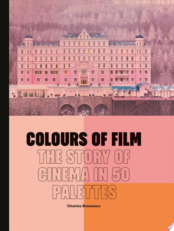 Colours of Film : The Story of Cinema in 50 Palettes