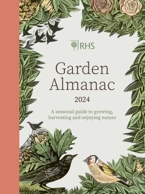 RHS Garden Almanac 2024 : A seasonal guide to growing, harvesting and enjoying nature