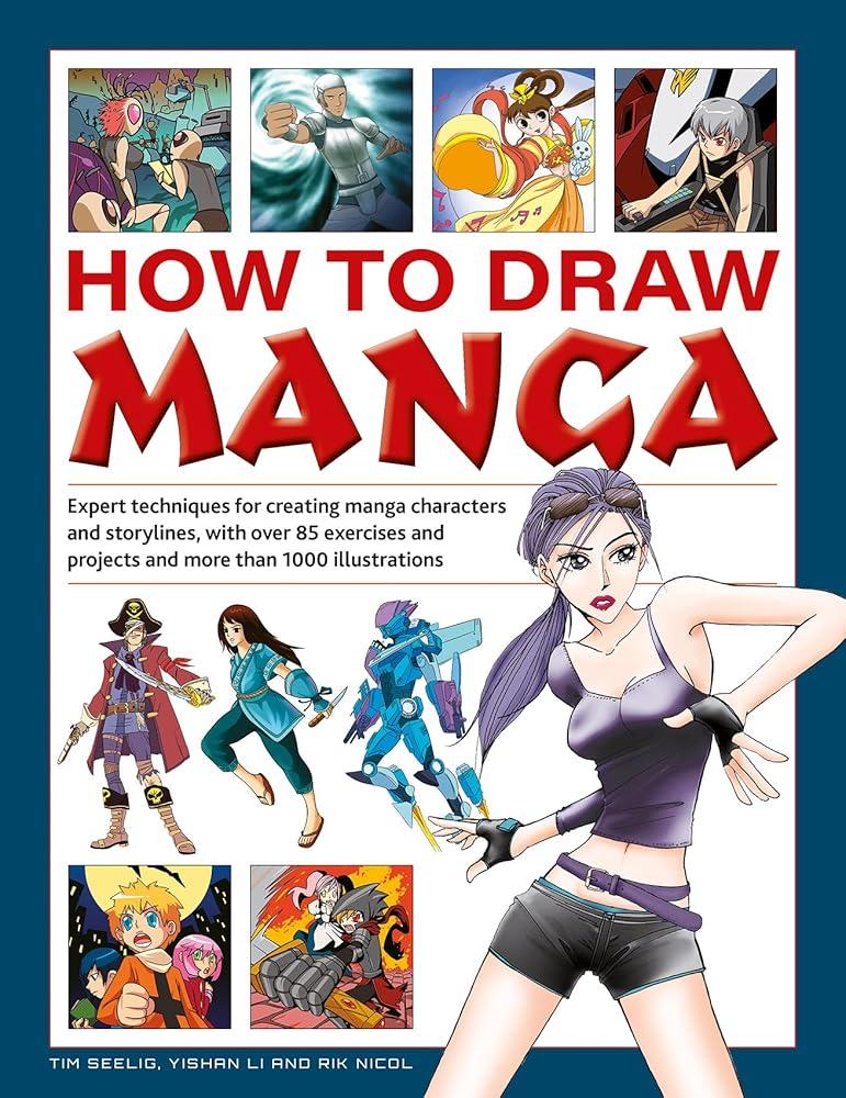 How to Draw Manga : Expert techniques for creating manga characters and storylines, with over 85 exercises and projects, and more than 1000 illustrations